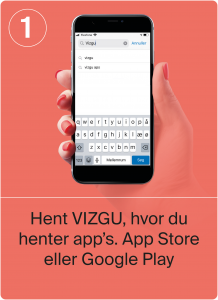 Hent Vizgu, hvor du henter app's. App Store eller Google Play.